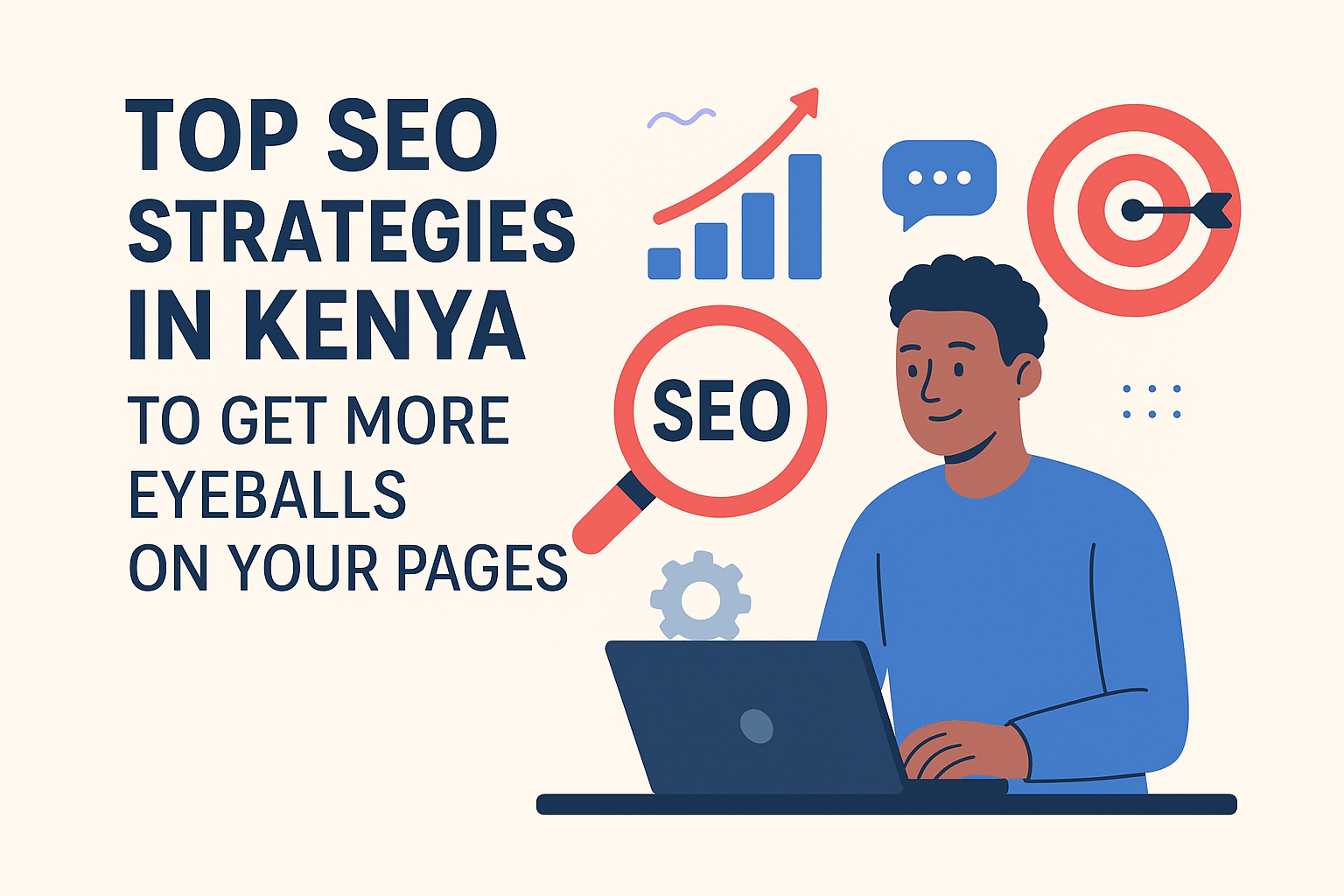 Top SEO Strategies In Kenya to Get More Eyeballs on Your Pages