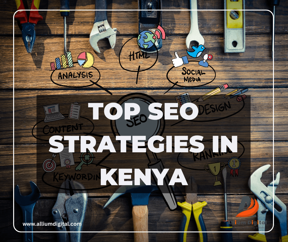 Top SEO Strategies In Kenya to Get More Eyeballs on Your Pages
